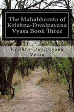 The Mahabharata of Krishna-Dwaipayana Vyasa Book Three