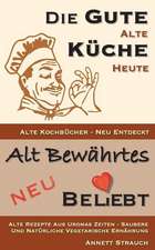 Die Gute Alte Kuche Heute - Alte Kochbucher Neu Entdeckt