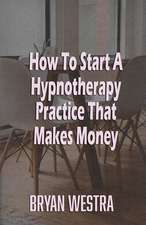 How to Start a Hypnotherapy Practice That Makes Money