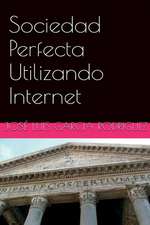 Sociedad Perfecta Utilizando Internet