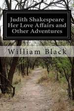 Judith Shakespeare Her Love Affairs and Other Adventures