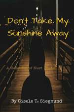 Don't Take My Sunshine Away