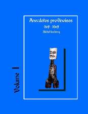 Anecdotes Provinoises, Volume 1: 1000 ANS D'Histoire(s) a Partir de Documents Anciens