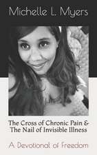 The Cross of Chronic Pain & the Nail of Invisible Illness