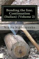 Bending the Line. Continuation (Italian) (Volume 2)