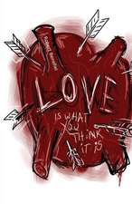 Love Is What You Think It Is