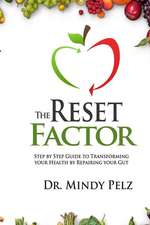 The Reset Factor: 45 Days to Transforming Your Health by Repairing Your Gut