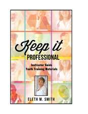 Keep It Professional - Youth Training Instructor's Guide