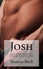 Josh: Auf Dem Weg Zu Einem Neuen Ich