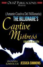 The Billionaire's Captive Mistress (Spanish Edition)