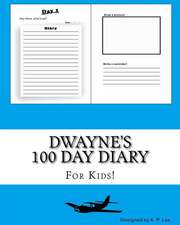 Dwayne's 100 Day Diary