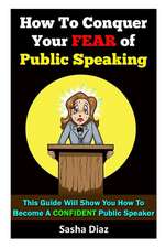 How to Conquer Your Fear of Public Speaking