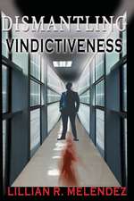 Dismantling Vindictiveness