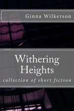 Withering Heights: Collection of Short Fiction