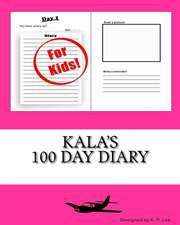 Kala's 100 Day Diary: Not Just a Diary...