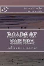 Roads of the Sea: Colection Poetic