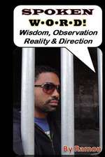 Spoken W.O.R.D.: Wisdom, Observation, Reality, & Direction