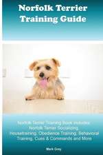 Norfolk Terrier Training Guide. Norfolk Terrier Training Book Includes