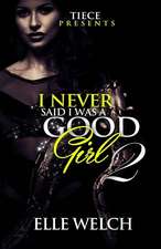 I Never Said I Was a Good Girl 2: Zu