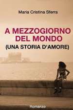 A Mezzogiorno del Mondo (Una Storia D'Amore)