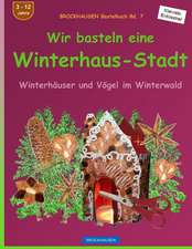 Brockhausen Bastelbuch Bd. 7 - Wir Basteln Eine Winterhaus-Stadt