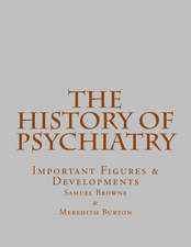 The History of Psychiatry: Important Figures & Developments