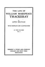 The Life of William Makepeace Thackeray - Vol. I: With Verses from the Psalms