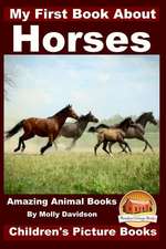 My First Book about Horses - Amazing Animal Books - Children's Picture Books: Writing