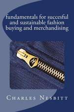 Fundamentals for Succesful and Sustainable Fashion Buying and Merchandising: To the End World