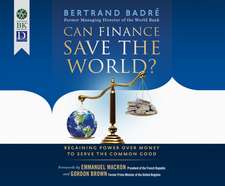 Can Finance Save the World?: Regaining Power Over Money to Serve the Common Good, 1st Ed.