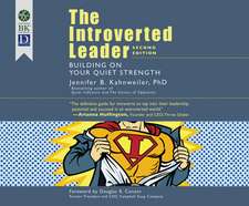 The Introverted Leader: Building on Your Quiet Strength, 2nd Ed.