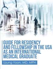 Guide for Residency and Fellowship in the USA as an International Medical Graduate