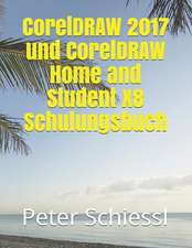 CorelDRAW 2017 Und CorelDRAW Home and Student X8 Schulungsbuch