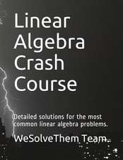 Linear Algebra Crash Course: Detailed Solutions for the Most Common Linear Algebra Problems.