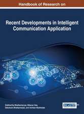 Handbook of Research on Recent Developments in Intelligent Communication Application