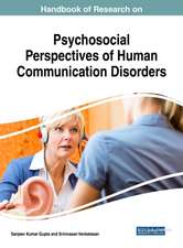 Handbook of Research on Psychosocial Perspectives of Human Communication Disorders