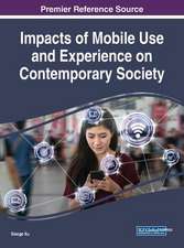 Impacts of Mobile Use and Experience on Contemporary Society