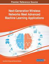 Next-Generation Wireless Networks Meet Advanced Machine Learning Applications