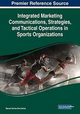 Integrated Marketing Communications, Strategies, and Tactical Operations in Sports Organizations