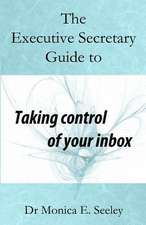 The Executive Secretary Guide to Taking Control of Your Inbox