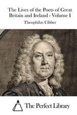 The Lives of the Poets of Great Britain and Ireland - Volume I: Once I Slice, It Relieves So Much Pressure, I Can Breathe Again...