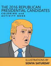 The 2016 Republican Presidential Candidates Coloring and Activity Book