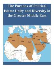 The Paradox of Political Islam: Unity and Diversity in the Greater Middle East