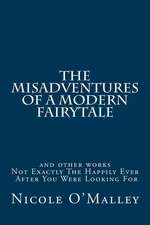 The Misadventures of a Modern Fairytale: And Other Poems