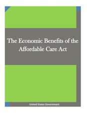 The Economic Benefits of the Affordable Care ACT