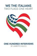 We the Italians. Two Flags, One Heart. One Hundred Interviews about Italy and the Us