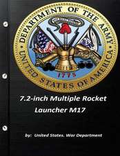 7.2-Inch Multiple Rocket Launcher M17 by United States. War Department