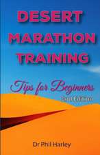 Desert Marathon Training - Ultramarathon Tips for Beginners, 2nd Edition