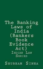 The Banking Laws of India (Bankers Book Evidence ACT)