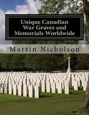 Unique Canadian War Graves and Memorials Worldwide